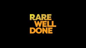 Rare, Well Done